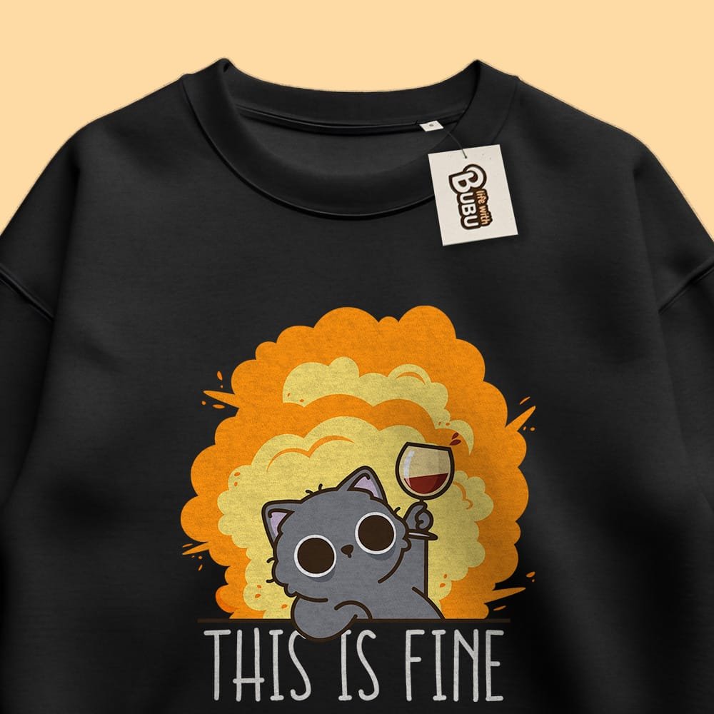 Sweatshirt – This is fine